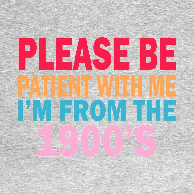 please be patient with me im from the 1900s by UrbanCharm